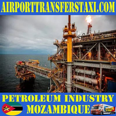 Petroleum Industry Mozambique - Petroleum Factories Mozambique - Petroleum & Oil Refineries Mozambique- Oil Exploration Mozambique